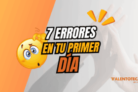 "Los 7 Errores que Debes Evitar en tu Primer Día de Trabajo" Los 7 Errores que Debes Evitar en tu Primer Día de Trabajo