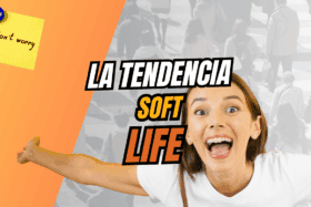 "Descubre la Soft Life: La Tendencia que Está Transformando la Vida de los Jóvenes" soft life