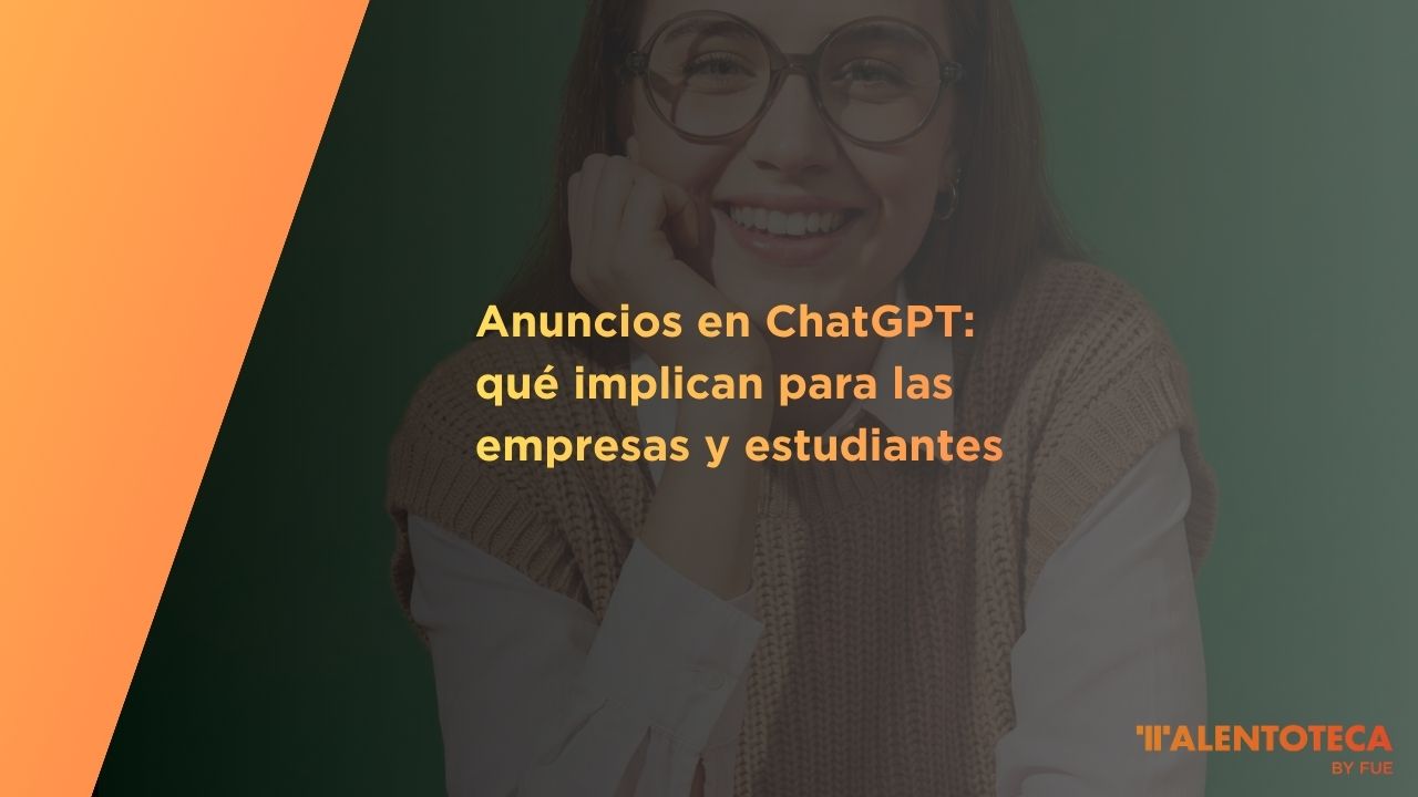 Anuncios en ChatGPT: qué implican para las empresas y estudiantes